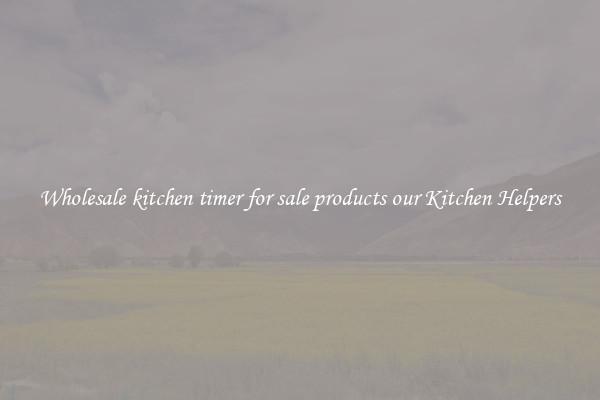Wholesale kitchen timer for sale products our Kitchen Helpers